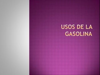 Más allá de ser un
combustible, la gasolina tiene
múltiples impactos, positivos y
negativos.
La gasolina sirve para
mover ...
