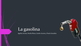 La gasolina
Agatha Acosta, Noelia Muza, Lisette Acosta y Paola González
 