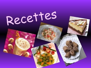 Recettes* 