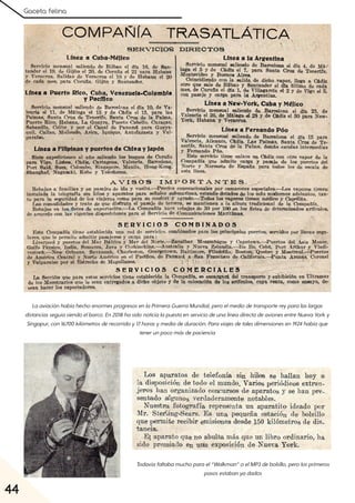 Gaceta felina
44
LaaviaciónhabíahechoenormesprogresosenlaPrimeraGuerraMundial, peroelmediodetransportereyparalaslargas
distanciasseguíasiendoelbarco. En2018hasidonoticialapuestaenserviciodeunalíneadirectadeavionesentreNuevaYork y
Singapur, con16700kilómetrosderecorridoy17horasymediadeduración. Paraviajesdetalesdimensionesen1924habíaque
tenerunpocomásdepaciencia
Todavíafaltabamuchoparael“Walkman”oelMP3debolsillo, perolosprimeros
pasosestabanyadados
 