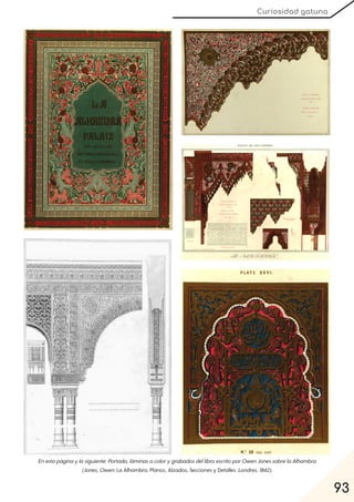 93
Curiosidad gatuna
Enestapáginaylasiguiente:Portada, láminasacolorygrabadosdellibroescritoporOwenJonessobrelaAlhambra
(Jones, Owen:La Alhambra. Planos, Alzados, Secciones y Detalles. Londres, 1842).
 