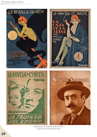 56
De gatos, gatas y otros
Publicaciones de kiosko de Emilio Carrère
(Fuente: www.todocoleccion.net).
 