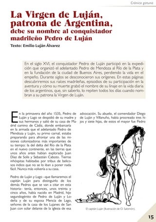 Crónica gatuna
15
En el siglo XVI, el conquistador Pedro de Luján participó en la expedi-
ción que organizó el adelantado ...