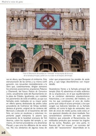 Madrid a vista de gato
26
Foto 4: Decoración de azulejos en “trencadís” en las enjutas de los arcos
de la fachada principa...
