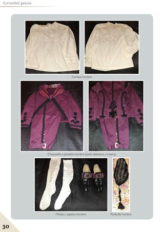 30
Curiosidad gatuna
Chaquetilla y pantalón hombre (parte delantera y trasera).
Medias y zapatos hombre.
Camisas hombre.
Redecilla hombre.
 