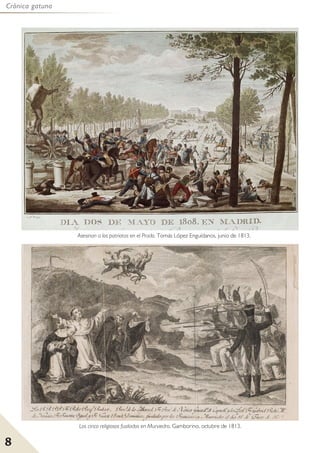 8
Crónica gatuna
Los cinco religiosos fusilados en Murviedro. Gamborino, octubre de 1813.
Asesinan a los patriotas en el Prado. Tomás López Enguídanos, junio de 1813.
 
