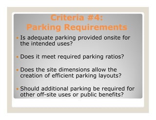 Criteria #4:
  Parking Requirements
Is adequate parking provided onsite for
the intended uses?

Does it meet required park...