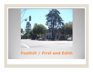 Foothill / First and Edith
 