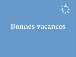 Bonnes vacances
☼
 
