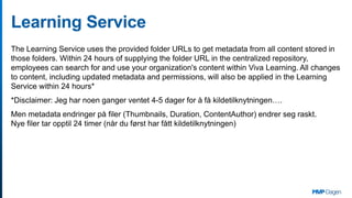 Learning Service
The Learning Service uses the provided folder URLs to get metadata from all content stored in
those folde...