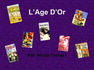 L’Age D’Or Par: Nicole Tanner  
