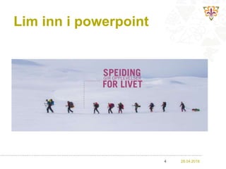 Lim inn i powerpoint
28.04.20164
 