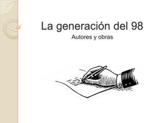 La generación del 98 Autores y obras 
