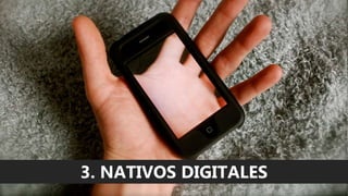 3. NATIVOS DIGITALES
 