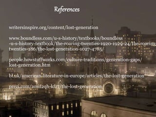writersinspire.org/content/lost-generation
www.boundless.com/u-s-history/textbooks/boundless
-u-s-history-textbook/the-roa...