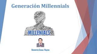 Generación Millennials
Demetrio Ccesa Rayme
 