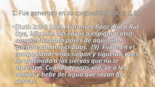 La generosidad de booz con ruth 1 13-19 | PDF