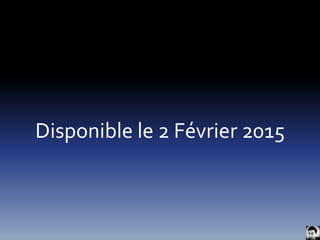 Disponible le 2 Février 2015 

