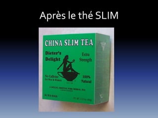 Après le thé SLIM 
 