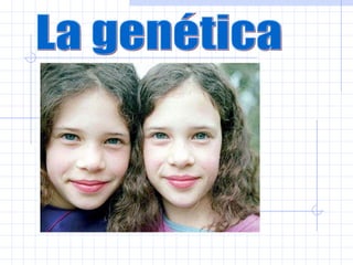 La genética 