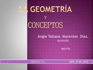 Angie Tatiana Marentes Díaz.
aprendiz
903179
BOGOTA D.C. ABRIL 29 DEL 2015
 