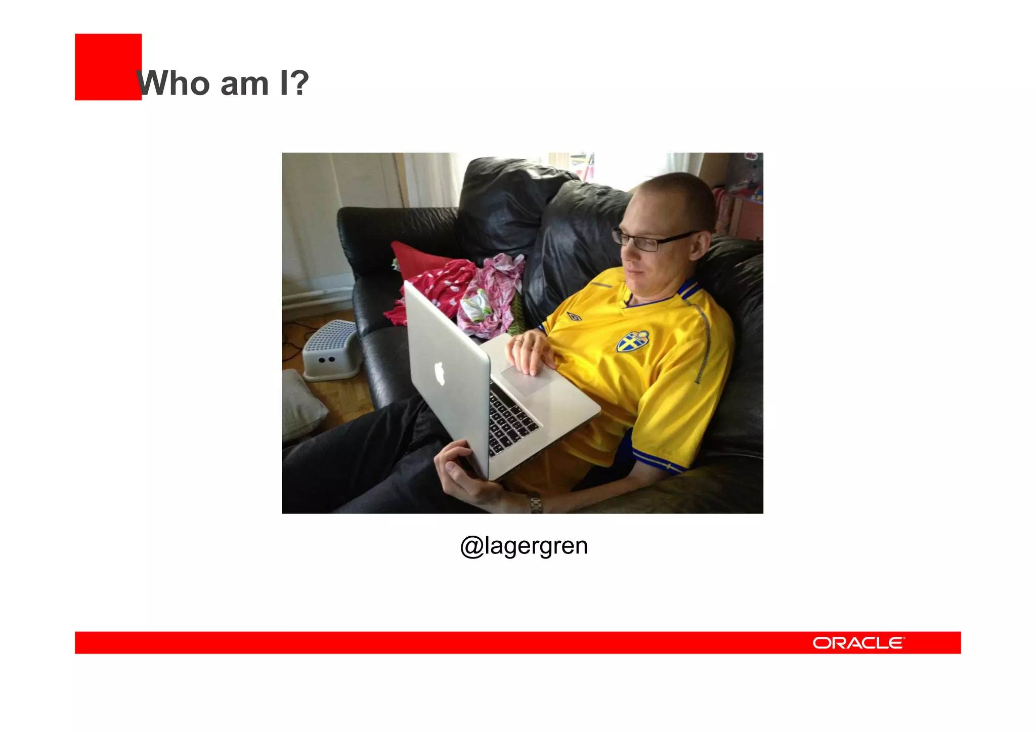 Who am I?
@lagergren
 