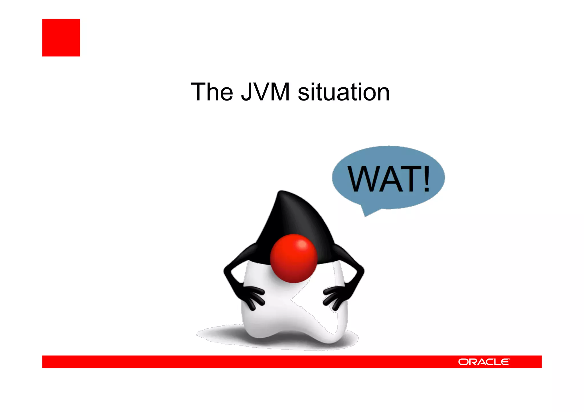 The JVM situation
 