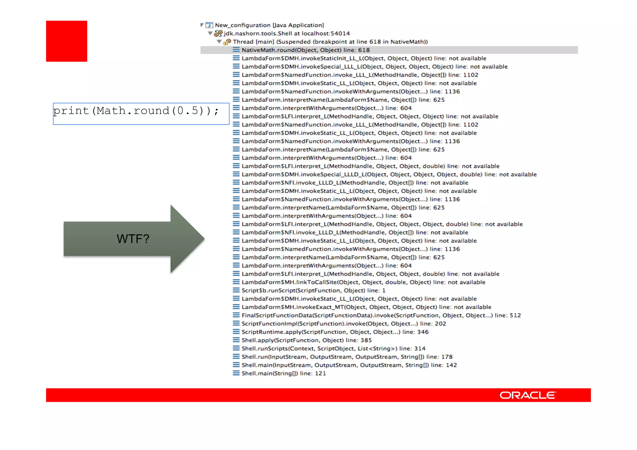 print(Math.round(0.5));
WTF?
 