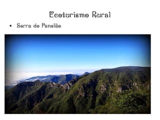 Ecoturísmo Rural
● Serra do Panelão
 