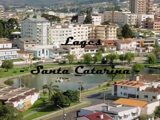 Lages
- Santa Catarina -
 