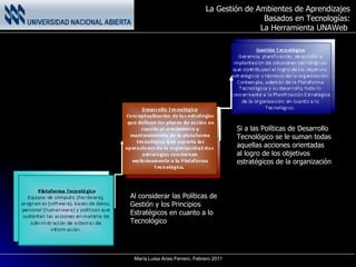 Al considerar las Políticas de Gestión y los Principios Estratégicos en cuanto a lo Tecnológico Si a las Políticas de Desarrollo Tecnológico se le suman todas aquellas acciones orientadas al logro de los objetivos estratégicos de la organización 