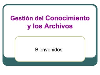 Gestión del  Conocimiento y los Archivos Bienvenidos Sebastián Alejandro Marín Agudelo Universidad de Antioquia 