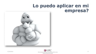 Lo puedo aplicar en mi 
empresa? 
15/10/2014 17 
 