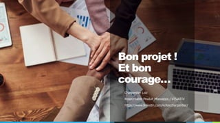 Bon projet !
Et bon
courage…
Charpentier Loïc
Responsable Produit Moovapps / VISIATIV
https://www.linkedin.com/in/loiccharpentier/
 