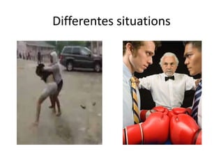 Differentes situations
 