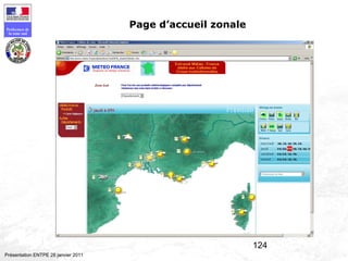 124
Préfecture de
la zone sud
Présentation ENTPE 28 janvier 2011
Page d’accueil zonale
 