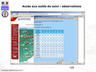 129
Préfecture de
la zone sud
Présentation ENTPE 28 janvier 2011
Accès aux outils de suivi : observations
 