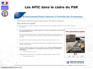 190
Préfecture de
la zone sud
Présentation ENTPE 28 janvier 2011
Les APIC dans le cadre du PSR
 