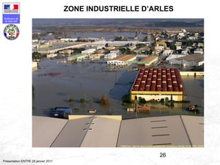 26
Préfecture de
la zone sud
Présentation ENTPE 28 janvier 2011
ZONE INDUSTRIELLE D’ARLES
 