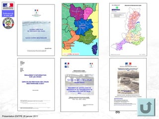86
Préfecture de
la zone sud
Présentation ENTPE 28 janvier 2011
 