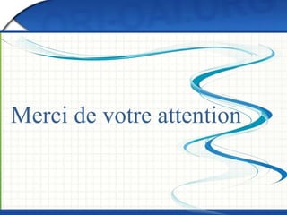Merci de votre attention 
 