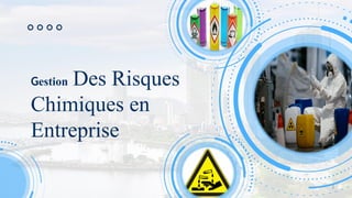 Gestion Des Risques
Chimiques en
Entreprise
2
 