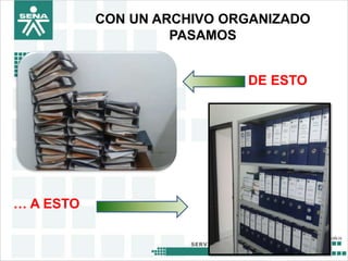 SENA, más
DE ESTO
CON UN ARCHIVO ORGANIZADO
PASAMOS
… A ESTO
 