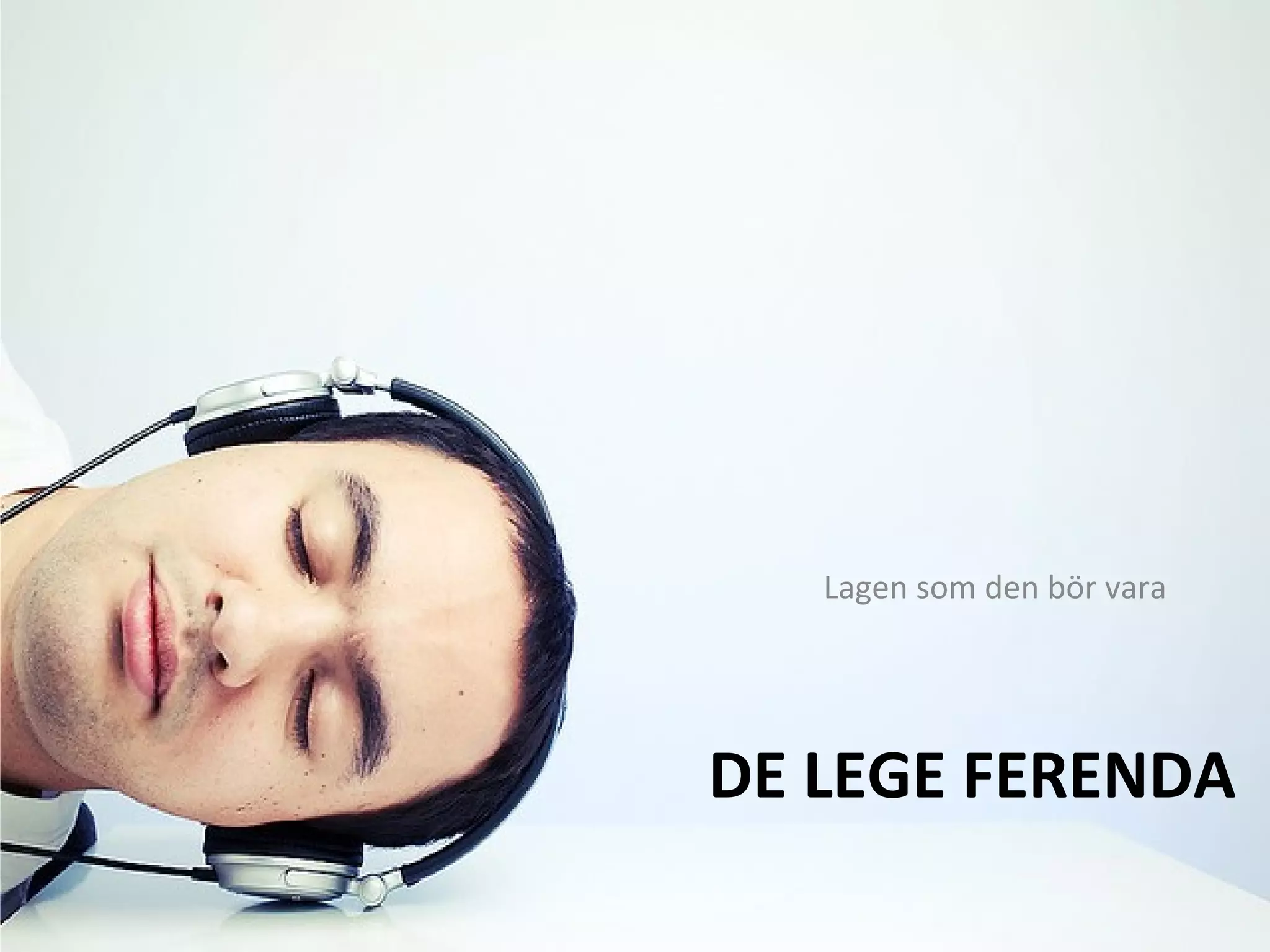 DE LEGE FERENDA
Lagen som den bör vara
 