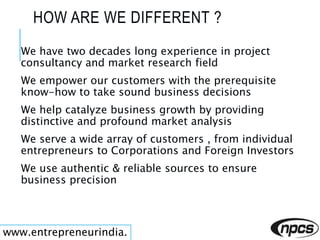 HOW ARE WE DIFFERENT ?
We have two decades long experience in project
consultancy and market research field
We empower our...