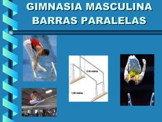 GIMNASIA MASCULINA BARRAS PARALELAS 