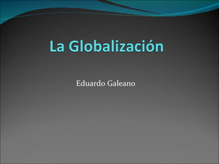 Eduardo Galeano  