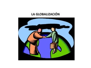 LA GLOBALIZACIÓN

LA GLOBALIZACIÓN
JORGE IVÁN VASCO ESTRADA

 