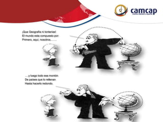 ¡Que Geografía ni tonterías!
El mundo esta compuesto por:
Primero, aquí, nosotros…….
….y luego todo ese montón
De países que lo rellenan
Hasta hacerlo redondo.
 