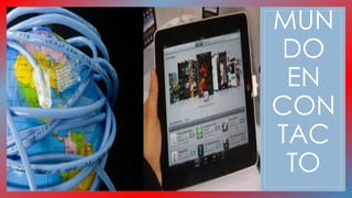 MUN 
DO 
EN 
CON 
TAC 
TO 
 